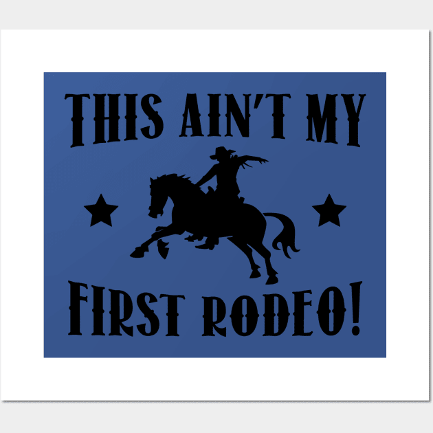 this ain't my first rodeo 2 Wall Art by gwynethhelga